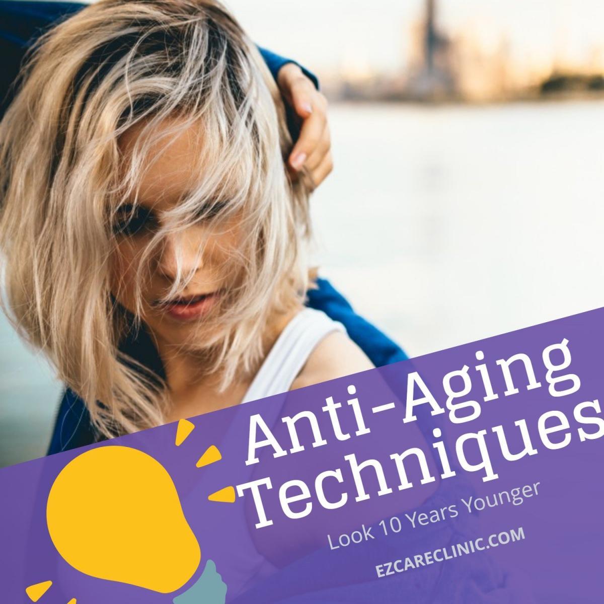https://ezcareclinic.com/wp-content/uploads/2017/09/Look-10-Years-Younger-Anti-Aging-Techniques.jpg