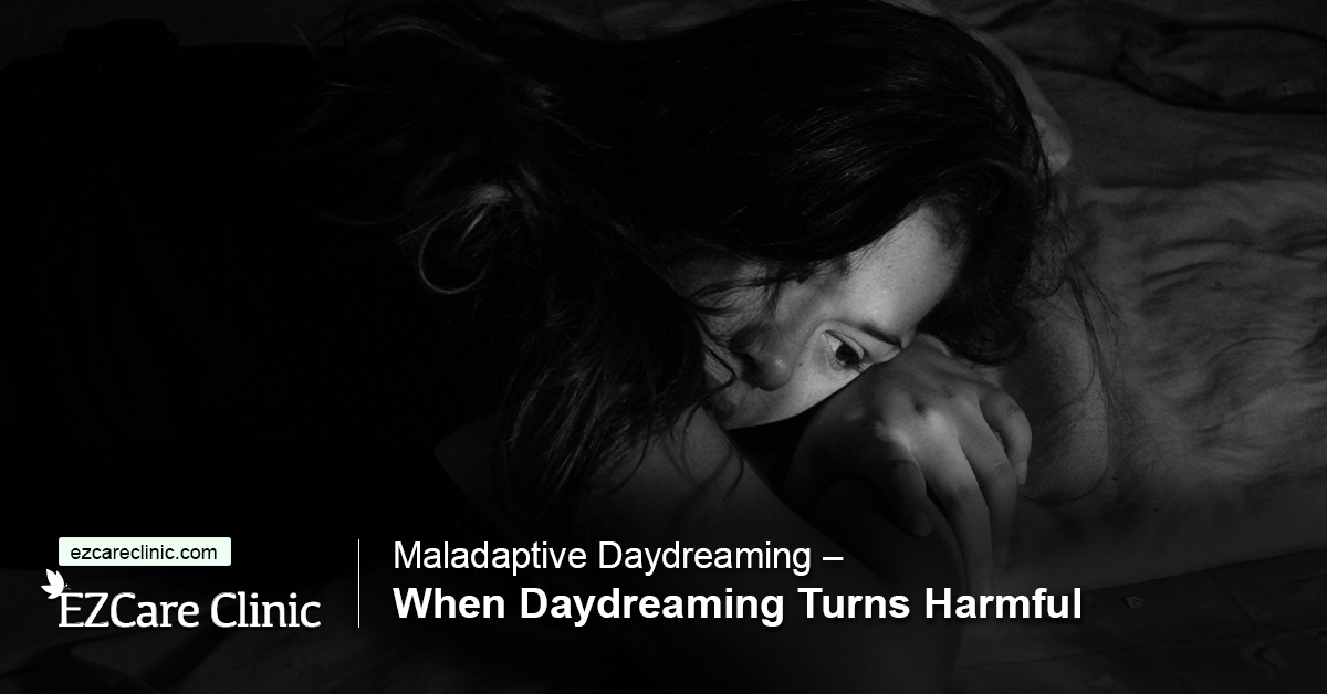 Maladaptive Daydreaming – When Daydreaming Turns Harmful